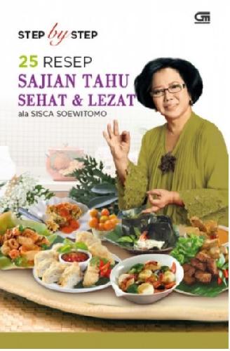 Cover Buku Step By Step 25 Resep Sajian Tahu Sehat & Lezat Ala Sisca Soewitomo