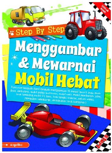 Cover Buku Step by Step Menggambar & Mewarnai Mobil Hebat