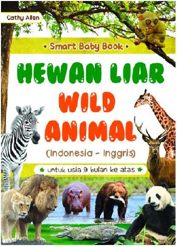 Cover Buku Smart Baby Book : Hewan Liar - Wild Animal (Indonesia-Inggris)