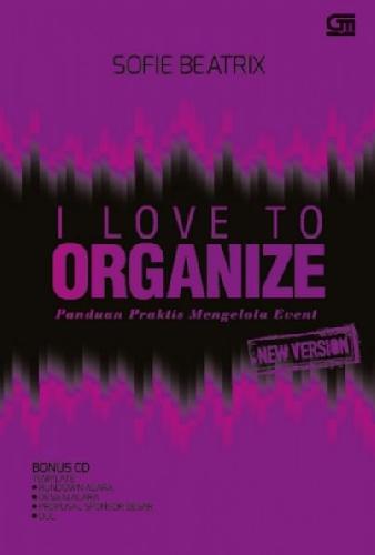 Cover Buku I Love To Organize : Panduan Praktis Mengelola Event