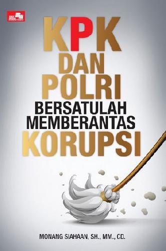 Cover Buku Kpk & Polri Bersatulah Memberantas Korupsi