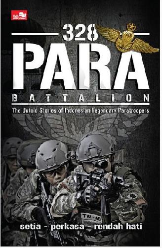 Cover Buku 328 Para Battalion The Untold Stories Of Indonesian Legendary Paratroopers