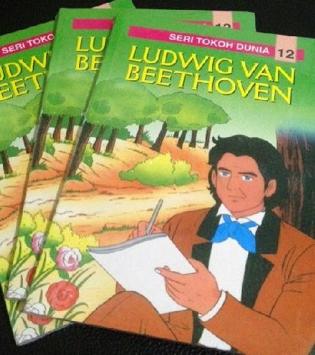 Cover Buku Seri Tokoh Dunia 12 : Ludwig Van Beethoven