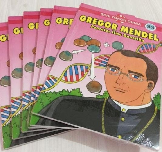 Cover Buku Seri Tokoh Dunia 33 : Gregor Mendel - Pencetus Ilmu Genetika