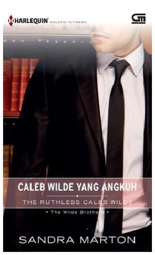 Cover Buku Harlequin Koleksi Istimewa: Caleb Wilde Yang Angkuh