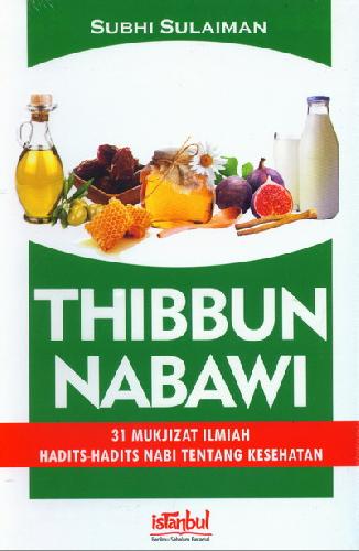 Cover Depan Buku Thibbun Nabawi: 31 Mukjizat Ilmiah Hadits2 Nabi Ttg Kesehatan (2015)