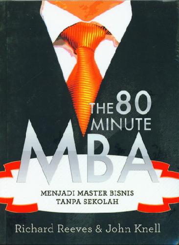 Cover Buku The 80 Minute MBA - Menjadi Master Bisnis Tanpa Sekolah