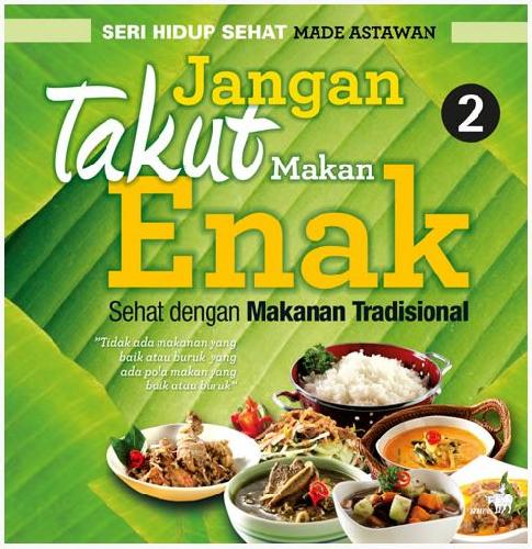Cover Buku Jangan Takut Makan Enak 2 - Sehat dengan Makanan Tradisional 