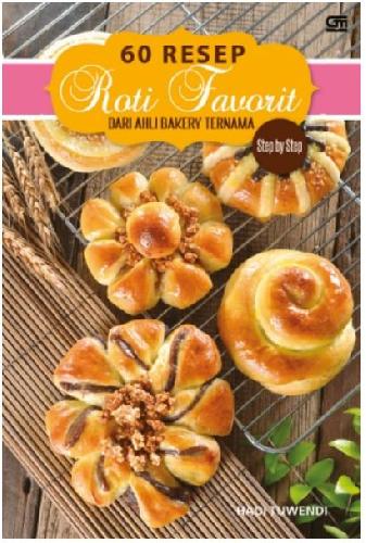 Cover Buku Step By Step 60 Resep Roti Dari Ahli Bakery Ternama