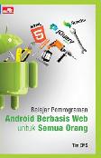 Belajar Pemrograman Android Berbasis Web Untuk Semua Orang
