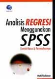 Cover Buku Analisis Regresi Menggunakan SPSS : Contoh Kasus dan Pemecahannya