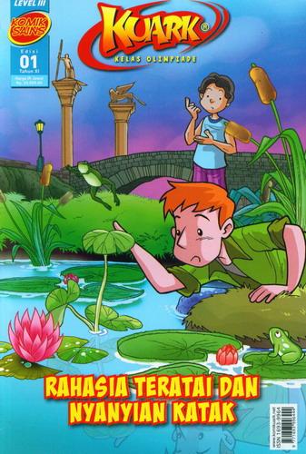 Cover Buku Komik Sains Kuark Level III Tahun XI Edisi 01 : Rahasia Teratai dan Nyanyian Katak