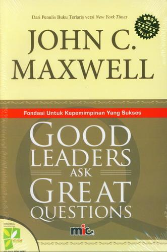 Cover Good Leaders Ask Great Questions: Fondasi Untuk Kepemimpinan
