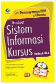 Cover Buku Seri Pemrograman PHP di Ubuntu : Membuat Sistem Informasi Kursus Berbasis Web + CD