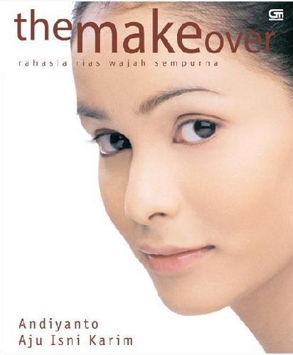 Cover Buku The Make Over : Rahasia Rias Wajah Sempurna