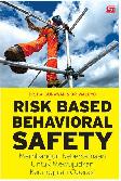 Risk Based Behavioral Safety : Membangun Kebersamaan untuk Mewujudkan Keunggulan Operasi