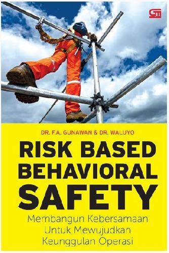 Cover Buku Risk Based Behavioral Safety : Membangun Kebersamaan untuk Mewujudkan Keunggulan Operasi