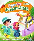 I Can Say Subhanallah (Bilingual+Full Color)