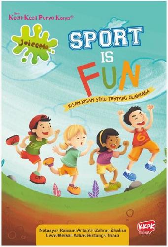 Cover Buku Seri Juiceme: Sport Is Fun : Kisah-Kisah Seru Tentang Olahraga