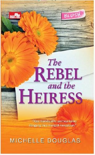 Cover Buku HQ Blush: The Rebel and The Heiress