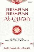 Perempuan-Perempuan Al-Quran : Biografi Wanita yang Diabadikan Kitab Suci