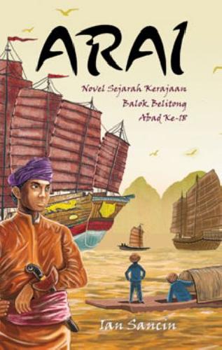 Cover Buku Arai : Novel Sejarah Kerajaan Balok Belitong Abad Ke-18