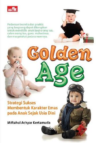 Cover Buku Golden Age : Strategi Sukses Membentuk Karakter Emas Pada Anak Sejak Usia Dini