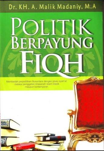 Cover Buku POLITIK BERPAYUNG FIQH
