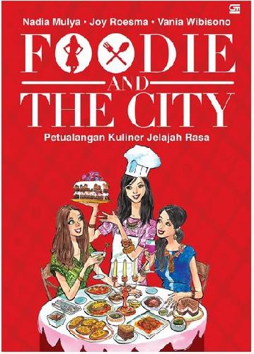 Cover Buku Foodie And The City : Petualangan Kuliner Jelajah Rasa
