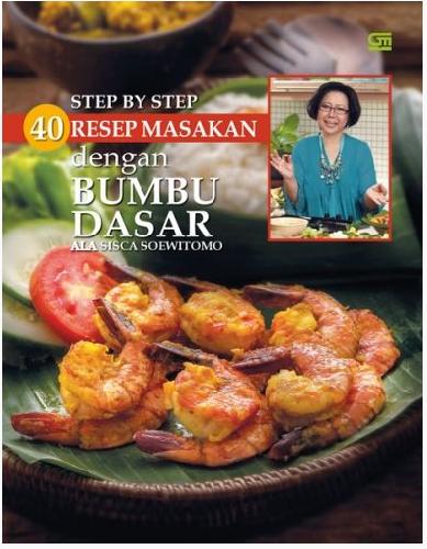 Cover Buku Step by Step 40 Resep Masakan dengan Bumbu Dasar ala Sisca Soewitomo