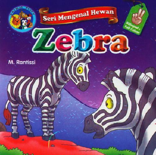 Cover Buku Seri Mengenal Hewan : Zebra (Bilingual Full Colour)