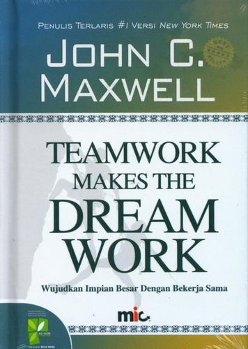 Cover Buku Teamwork Makes The Dream Work : Wujudkan Impian Besar Dengan Bekerja Sama 