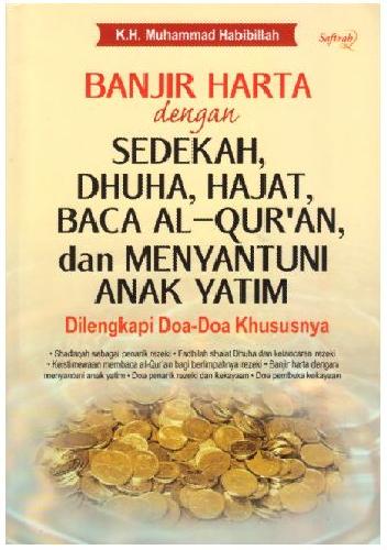 Cover Buku Banjir Harta dengan Sedekah, Dhuha, Hajat, Baca Al-Quran, dan Menyantuni Anak Yatim