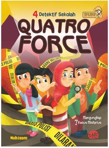 Cover Buku Kkjd: 4 Detektif Sekolah Quatro Force : Mengungkap 7 Kasus Misterius
