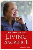 Living Sacrifice ( Biografi Dato Sri Prof. DR. Tahir )