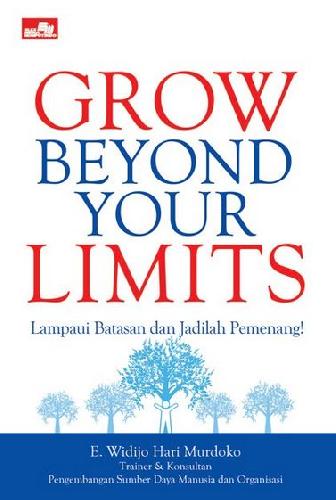 Cover Buku Grow Beyond Your Limits : Lampaui Batasan dan Jadilah Pemenang!