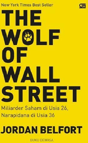 Cover Buku Wolf Of Wall Street : Miliarder Saham Di Usia 26, Narapidana Di Usia 36