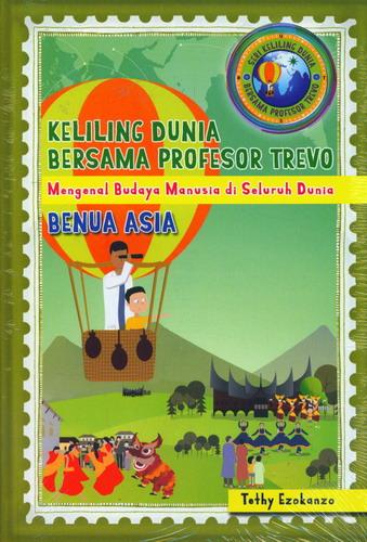 Cover Buku Benua Asia - Keliling Dunia Bersama Profesor Trevo 1
