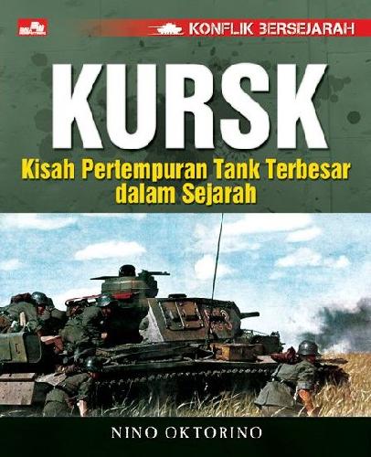 Cover Buku Konflik Bersejarah: Kursk - Kisah Pertempuran Tank Terbesar dalam Sejarah