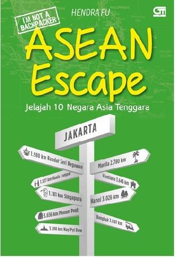 Cover Buku ASEAN Escape Jelajah 10 Negara Asia Tenggara