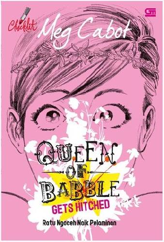 Cover Buku ChickLit: Queen of Babble Gets Hitched - Ratu Ngoceh Naik Pelaminan