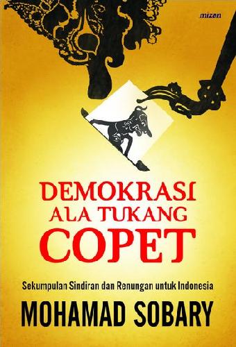 Cover Buku Demokrasi Ala Tukang Copet : Sekumpulan Sindiran Dan Renungan Untuk Indonesia