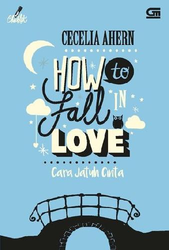 Cover Buku ChickLit: How to Fall in Love - Cara Jatuh Cinta