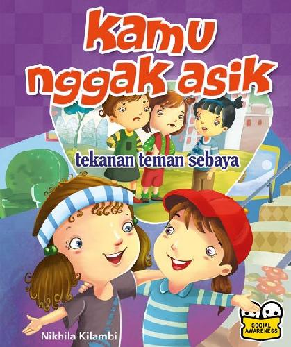 Cover Buku KAMU NGGAK ASIK! - TEKANAN TEMAN SEBAYA