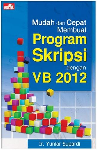 Cover Buku Mudah dan Cepat Membuat Program Skripsi dengan VB 2012