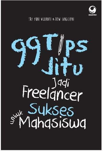 Cover Buku 99 Tips Jitu Jadi Freelancer Sukses Untuk Mahasiswa