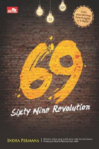 Cover Buku 69 Sixty Nine Revolution : Bagaimana Internet Marketer Mendulang Sukses