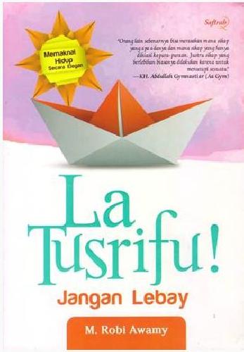 Cover Buku La Tusrifu! Jangan Lebay