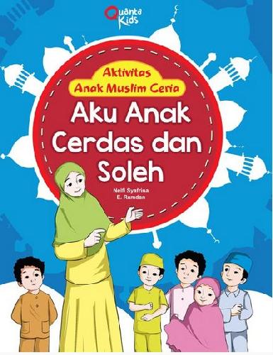 Cover Buku Aktivitas Anak Muslim Ceria : Aku Anak Cerdas dan Soleh