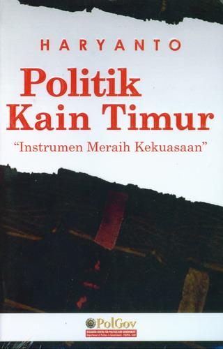 Cover Buku Politik Kain Timur Instrumen Meraih Kekuasaan